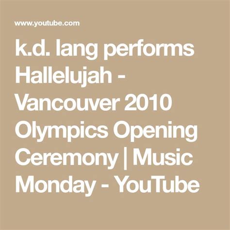 k.d. lang performs Hallelujah - Vancouver 2010 Olympics Opening Ceremony | Music Monday ...