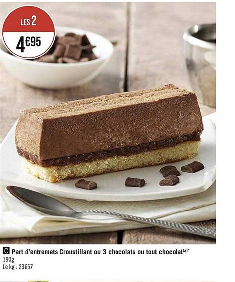 Promo Part D Entremets Croustillant Ou Chocolats Ou Tout Chocolat