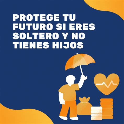 Protege Tu Futuro Si Eres Soltero Y No Tienes Hijos Cpc Seguro