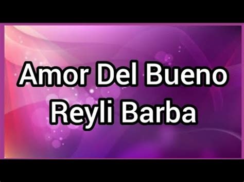 Amor Del Bueno Reyli Barba Youtube