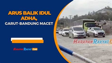 Arus Balik Idul Adha Garut Bandung Macet Youtube