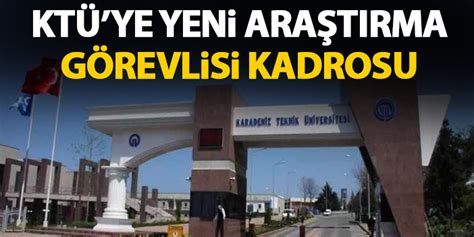 Karadeniz Teknik Üniversitesi ne yeni araştırma görevlisi kadrosu