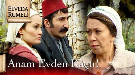 Anam evden kaçtı Elveda Rumeli 10 Bölüm YouTube