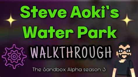 Steve Aoki S Water Park The Sandbox Alpha Season Walkthrough