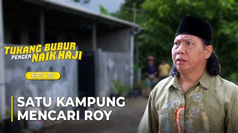 GAK PULANG PULANG Satu Kampung Mencari Roy TUKANG BUBUR PENGEN NAIK