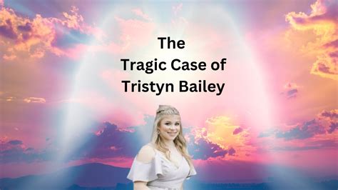 The Tragic Case of Tristyn Bailey