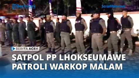 Satpol PP Lhokseumawe Tingkatkan Patroli Ke Warkop Pada Malam Hari