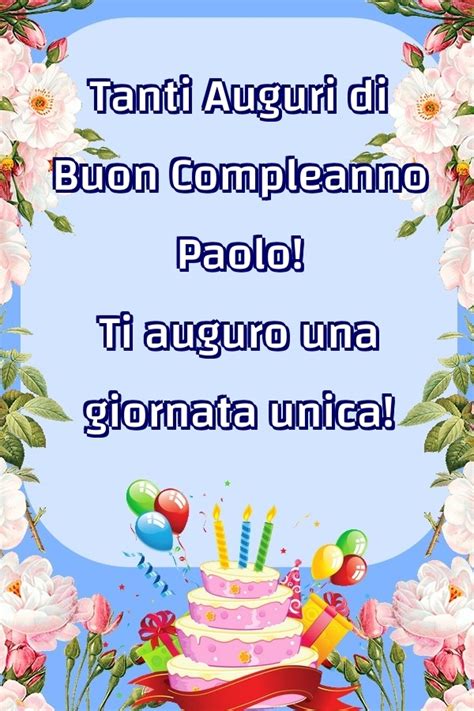 Tanti Auguri Di Buon Compleanno Paolo Ti Auguro Una Giornata Unica