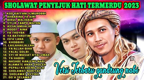 SHOLAWAT PENYEJUK HATI TERMERDU 2023 FULL ALBUM GANDRUNG NABI