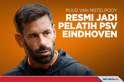 Sindo Hi Lite Resmi Ruud Van Nistelrooy Jadi Pelatih Psv Eindhoven