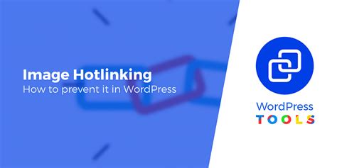 How To Prevent Image Hotlinking In Wordpress And Why You Should Do It