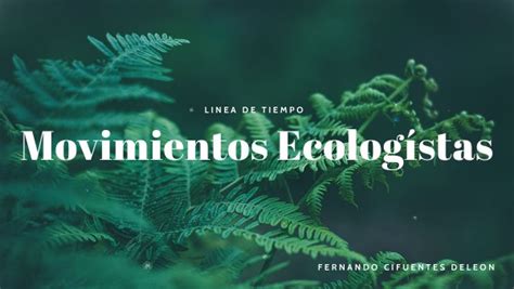 Línea De Tiempo Movimientos Ecologistas Importantes