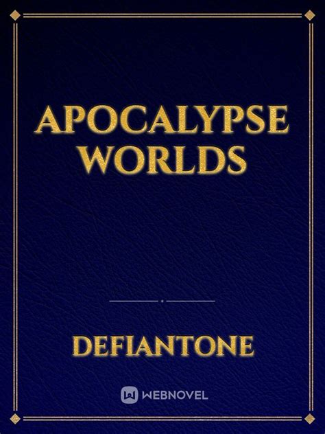 Apocalypse Worlds Novel Read Free - WebNovel