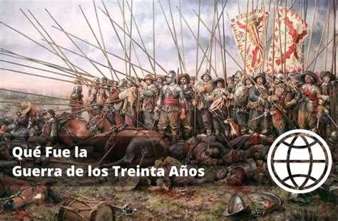 Qué Fue La Guerra De Los Treinta Años