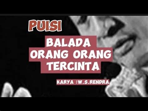 Puisi Karya W S Rendra Balada Orang Orang Tercinta Puisibaper