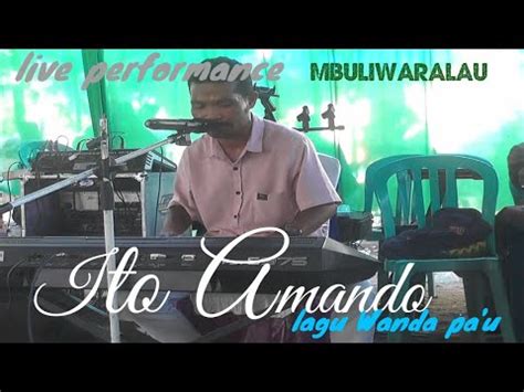 Lagu Wanda Pa U ITO AMANDO Perform MBULIWARALAU YouTube