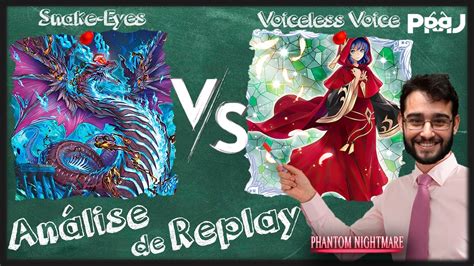 Snake Eyes Vs Voiceless Voice An Lise De Replay Post Phni Yugioh