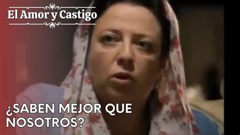 ¿saben Mejor Que Nosotros Amor Y Castigo Capitulo 25 Dailymotion