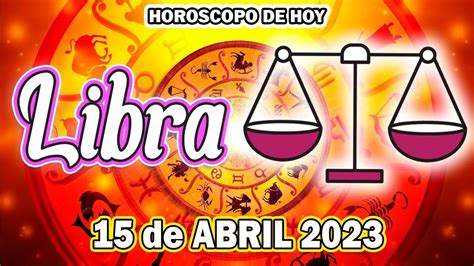 Esto No Es Lo Que Esperabas 😭 Horoscopo De Hoy Libra 15 De Abril 2023 ♎