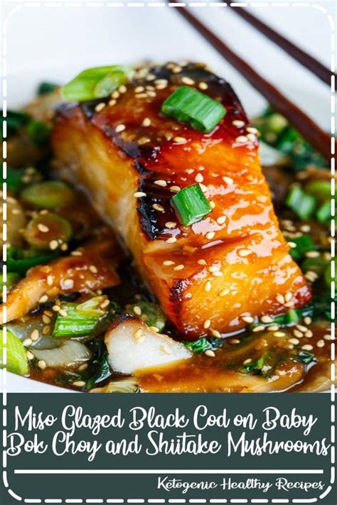 Miso Glazed Black Cod On Baby Bok Choy And Shiitake Mushrooms Elisa