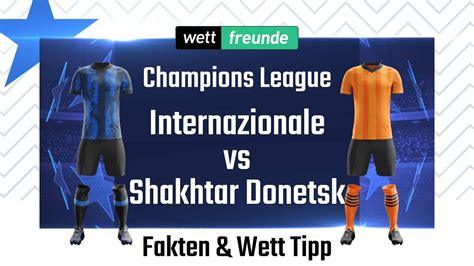 Champions League Prognose Wett Tipp Inter Mailand Schachtar Donezk