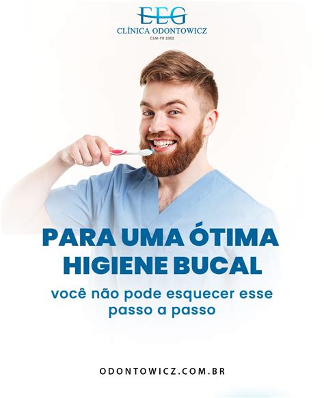 Para Uma Tima Higiene Bucal Voc N O Pode Esquecer Esse Passo A Passo