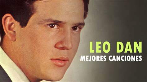 Leo Dan Biograf A Y Top De Sus Mejores Canciones Youtube