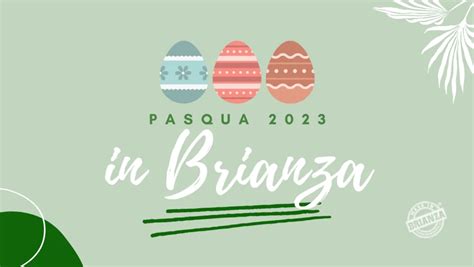 Cosa Fare A Pasqua E Pasquetta 2023 In Brianza Ecco Alcune Idee Made