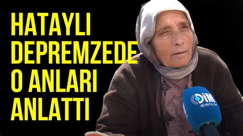 Hatayl Depremzede O Anlar Anlatt D M Tv Youtube