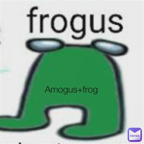 Amogusfrog Amogusfrog Ersinevin Memes