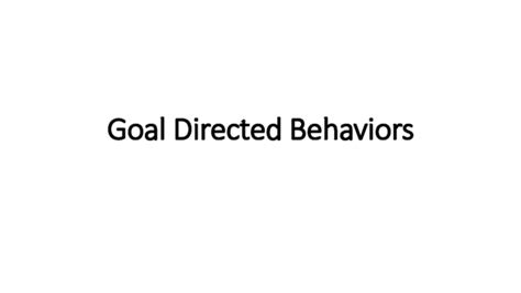 Ppt Goal Directed Behaviours Rakesh Mehta