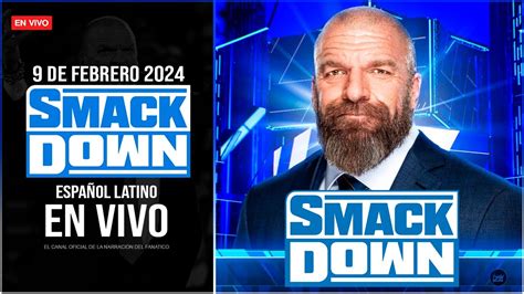 WWE SmackDown 9 de Febrero 2024 EN VIVO Narración EN VIVO WWE