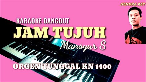 Jam Tujuh Mansyur S Karaoke Orgen Tunggal Kn Youtube