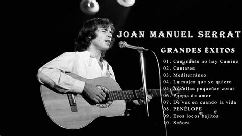 Joan Manuel Serrat Grandes Éxitos Youtube