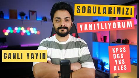 Sorularinizi Yanitliyorum Canli Yayin Dgs Kpss Ales Yks Youtube