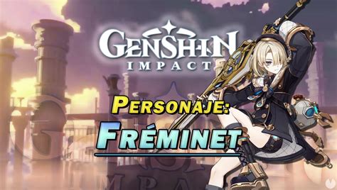 Fréminet en Genshin Impact Cómo conseguirlo y habilidades