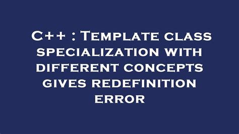 C Template Class Specialization With Different Concepts Gives