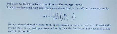 Solved Problem 6 Relativistic Corrections To The Energy Chegg