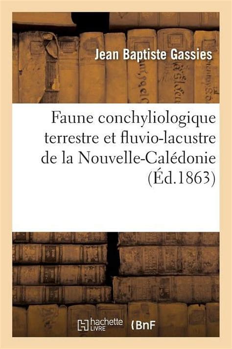 Sciences Faune Conchyliologique Terrestre Et Fluvio Lacustre De La