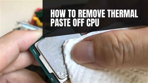 How To Remove Thermal Paste Off Your Cpu Quickly And Easily 7 Steps