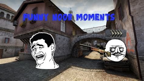 Csgo Funny Noob Moments 1 Youtube