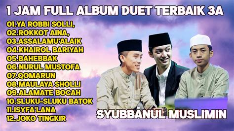 Full Album Jam Duet Gus Azmi Ahkam Dan Aban Syubbanul Muslimin Youtube