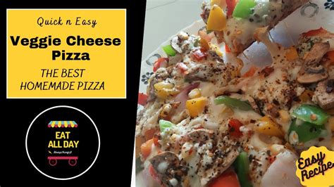 Homemade Pizza Recipe Quick N Easy Vegetable Cheese Pizza Veg