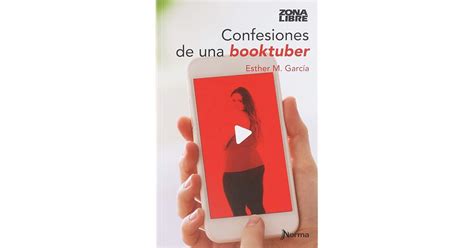 Confesiones De Una Booktuber By Esther M Garc A