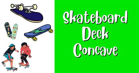 What Is Skateboard Deck Concave Types And Why It Matters