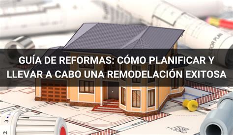 Gu A De Reformas C Mo Planificar Una Remodelaci N Exitosa