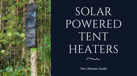 Solar Powered Tent Heaters The Ultimate Guide