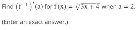 Solved Find F−1 ′ A For F X 43x 4 When A 2 Enter An