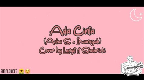 Ada Cinta Acha S Irwansyah Cover By Langit Ft Shahrizki Lirik