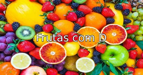 Existe Fruta Com D - Fruta com D - Lista dos nomes de Frucas com a letra D